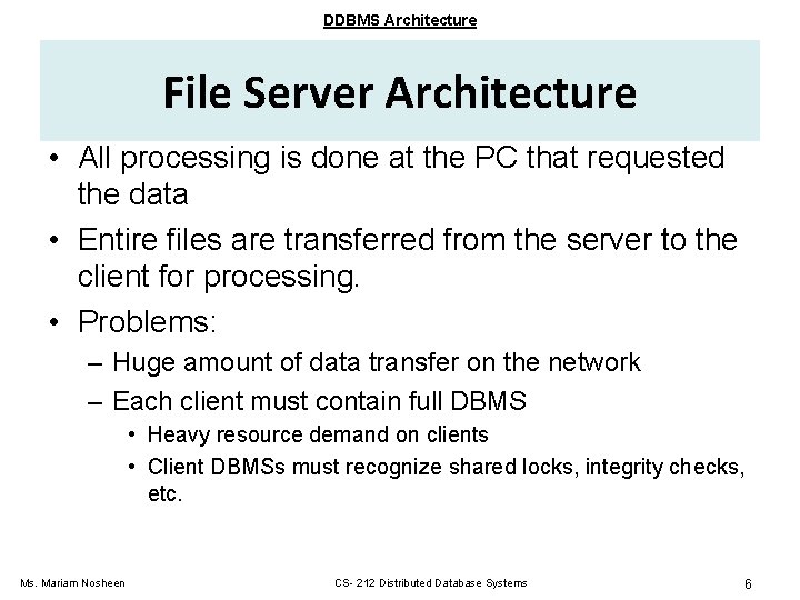 DDBMS Architecture File Server Architecture • All processing is done at the PC that DDBMS Architecture File Server Architecture • All processing is done at the PC that