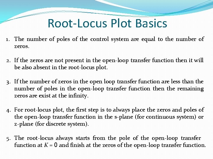 Root-Locus Plot Basics 1. The number of poles of the control system are equal