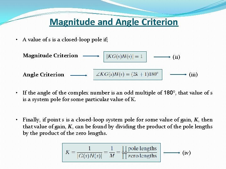 Magnitude and Angle Criterion • A value of s is a closed-loop pole if;