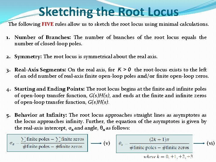 Sketching the Root Locus The following FIVE rules allow us to sketch the root