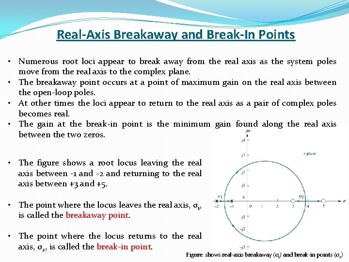 Real-Axis Breakaway and Break-In Points • Numerous root loci appear to break away from