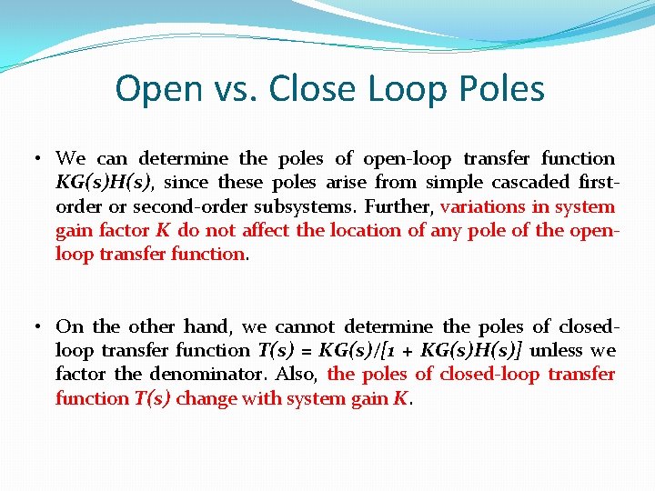 Open vs. Close Loop Poles • We can determine the poles of open-loop transfer