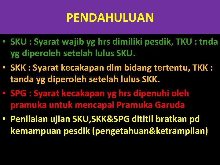 PENDAHULUAN • SKU : Syarat wajib yg hrs dimiliki pesdik, TKU : tnda yg