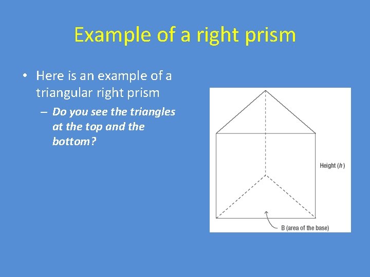 Example of a right prism • Here is an example of a triangular right