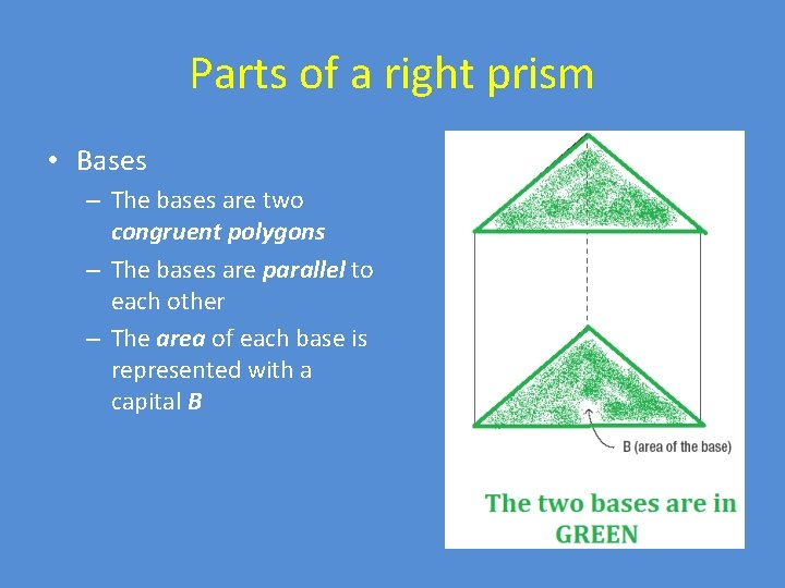 Parts of a right prism • Bases – The bases are two congruent polygons