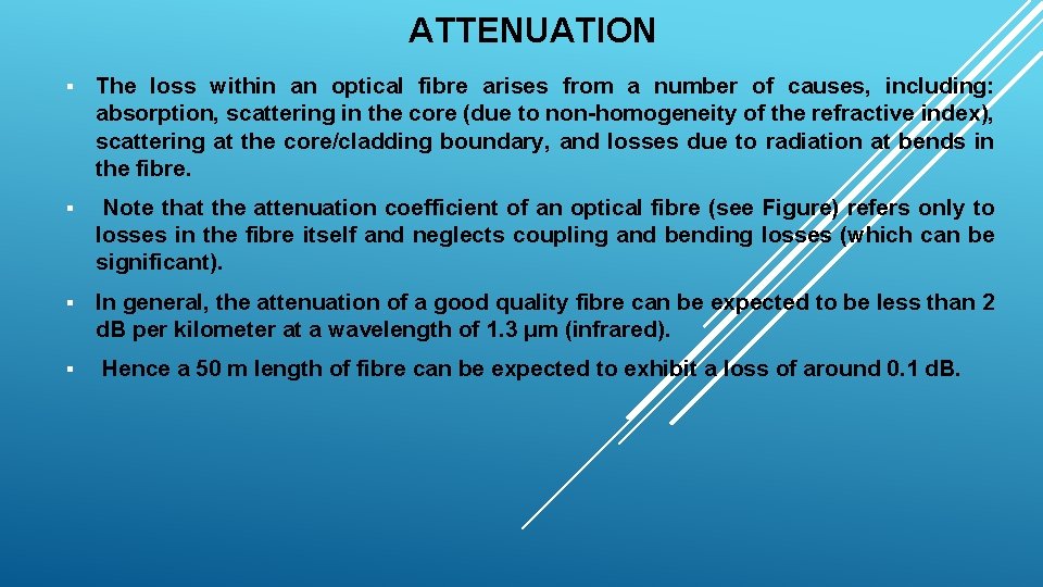 ATTENUATION § The loss within an optical fibre arises from a number of causes,