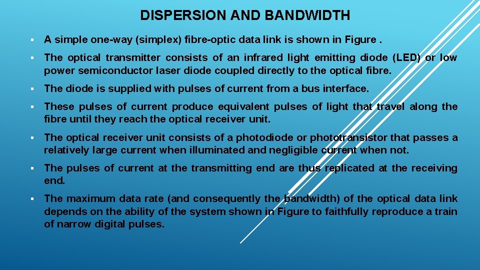 DISPERSION AND BANDWIDTH § A simple one-way (simplex) fibre-optic data link is shown in