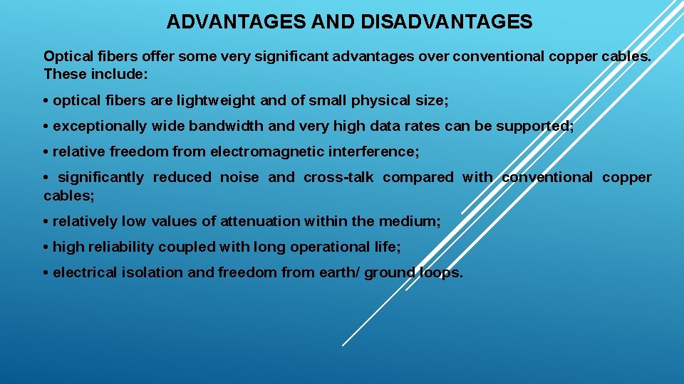 ADVANTAGES AND DISADVANTAGES Optical fibers offer some very significant advantages over conventional copper cables.