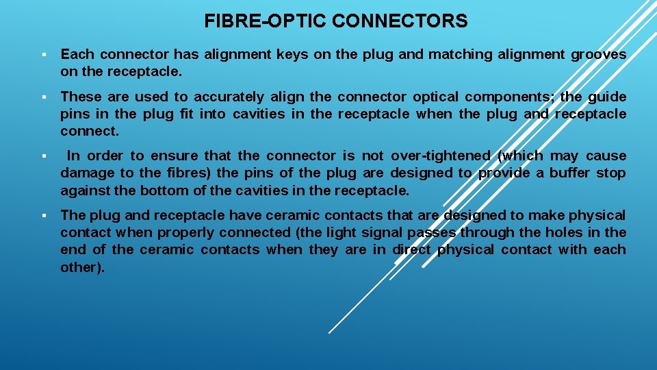 FIBRE-OPTIC CONNECTORS § Each connector has alignment keys on the plug and matching alignment