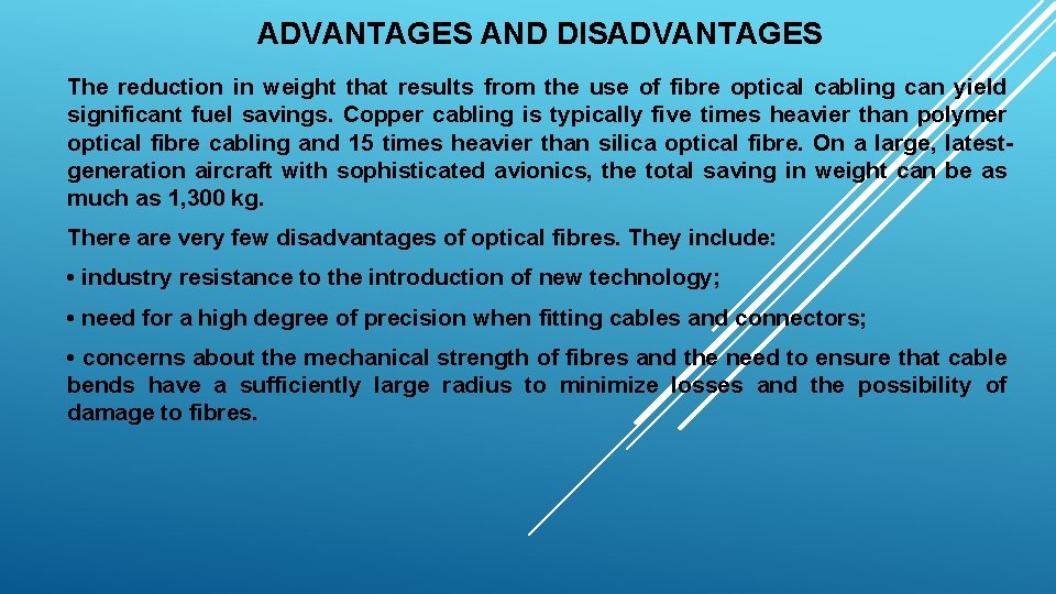 ADVANTAGES AND DISADVANTAGES The reduction in weight that results from the use of fibre