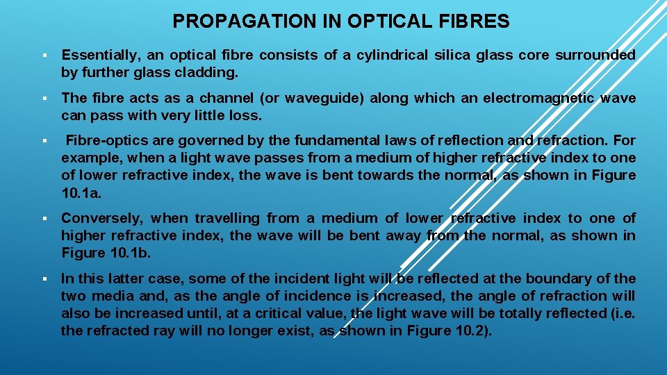 PROPAGATION IN OPTICAL FIBRES § Essentially, an optical fibre consists of a cylindrical silica