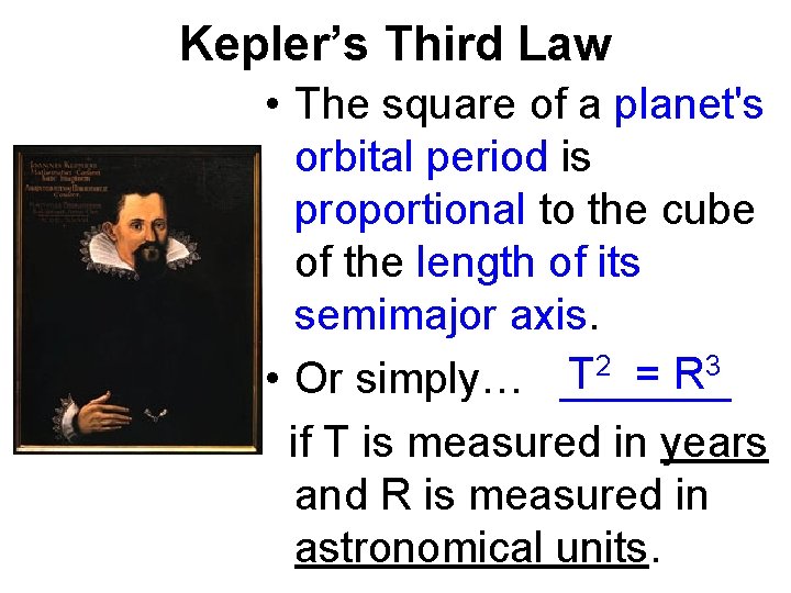 Kepler’s Third Law • The square of a planet's orbital period is proportional to