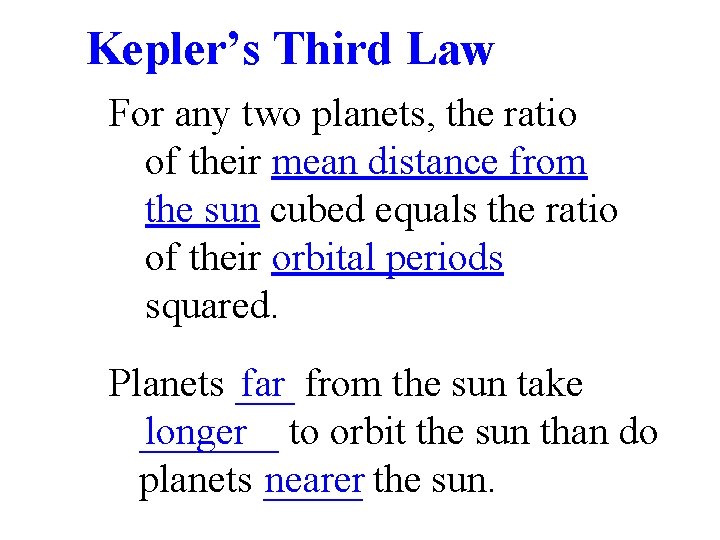 Kepler’s Third Law For any two planets, the ratio of their mean distance from
