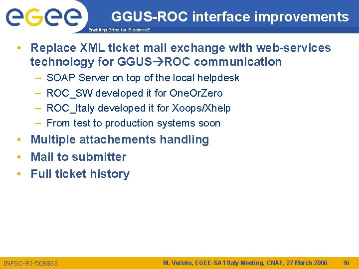 GGUS-ROC interface improvements Enabling Grids for E-scienc. E • Replace XML ticket mail exchange