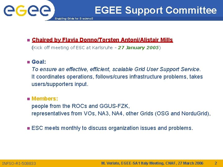 EGEE Support Committee Enabling Grids for E-scienc. E n Chaired by Flavia Donno/Torsten Antoni/Alistair