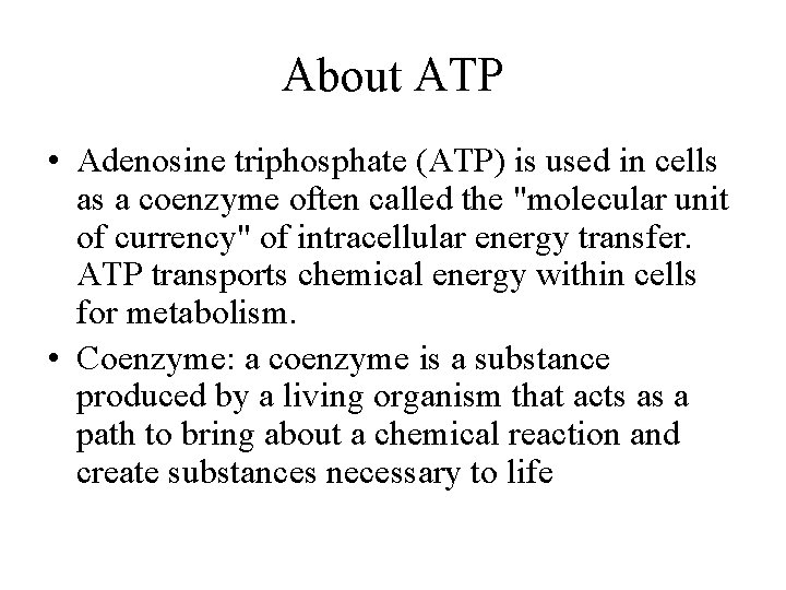 About ATP • Adenosine triphosphate (ATP) is used in cells as a coenzyme often