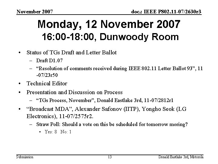 November 2007 doc. : IEEE P 802. 11 -07/2630 r 3 Monday, 12 November