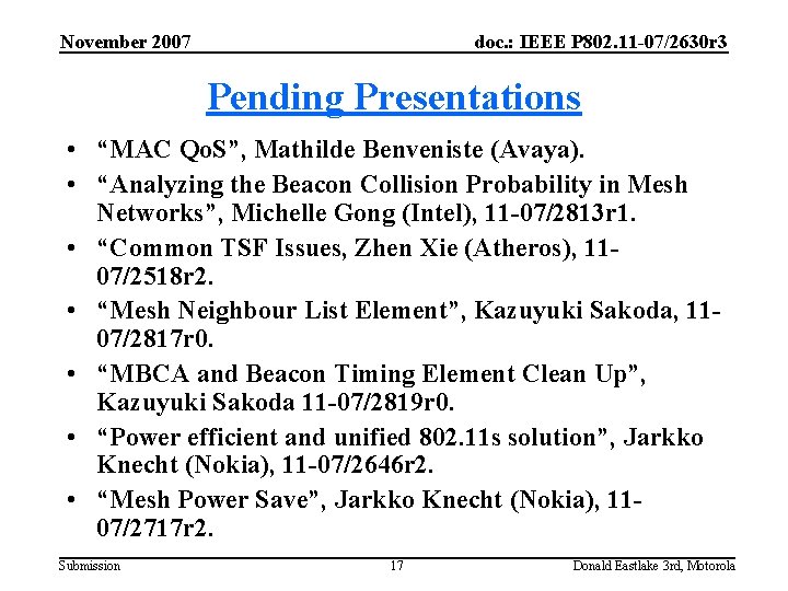 November 2007 doc. : IEEE P 802. 11 -07/2630 r 3 Pending Presentations •