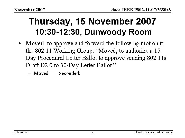 November 2007 doc. : IEEE P 802. 11 -07/2630 r 3 Thursday, 15 November