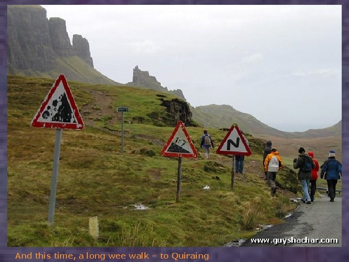 And this time, a long wee walk – to Quiraing 
