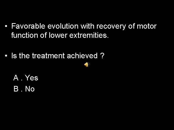  • Favorable evolution with recovery of motor function of lower extremities. • Is