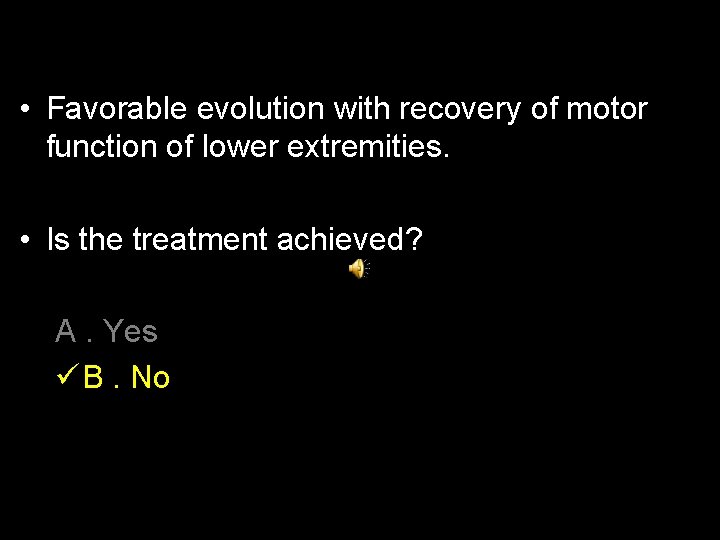  • Favorable evolution with recovery of motor function of lower extremities. • Is