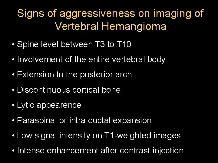 Signs of aggressiveness on imaging of Vertebral Hemangioma • Spine level between T 3