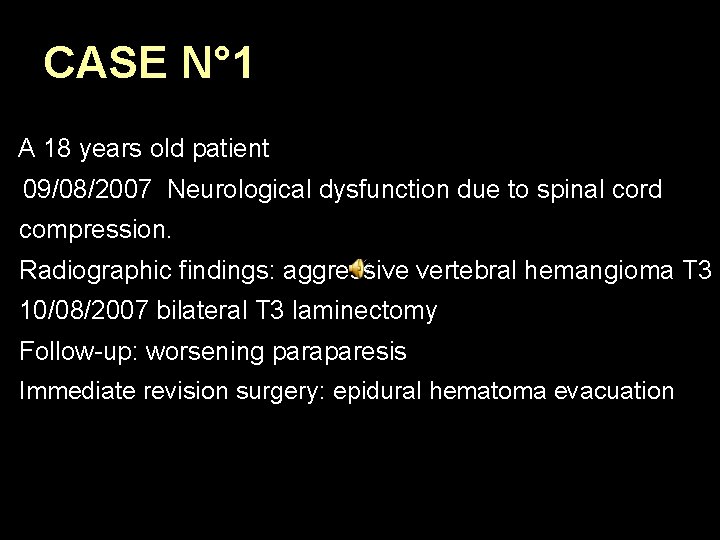 CASE N° 1 A 18 years old patient 09/08/2007 Neurological dysfunction due to spinal