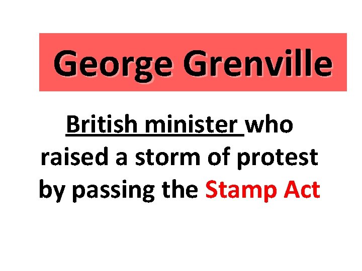 George Grenville British minister who raised a storm of protest by passing the Stamp