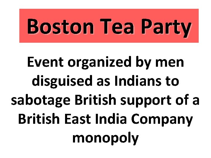 Boston Tea Party Event organized by men disguised as Indians to sabotage British support
