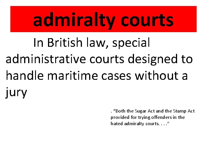 admiralty courts In British law, special administrative courts designed to handle maritime cases without