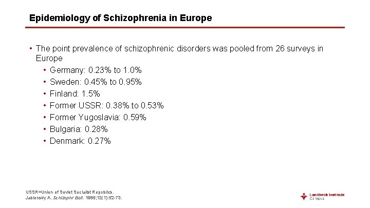 Epidemiology of Schizophrenia in Europe • The point prevalence of schizophrenic disorders was pooled