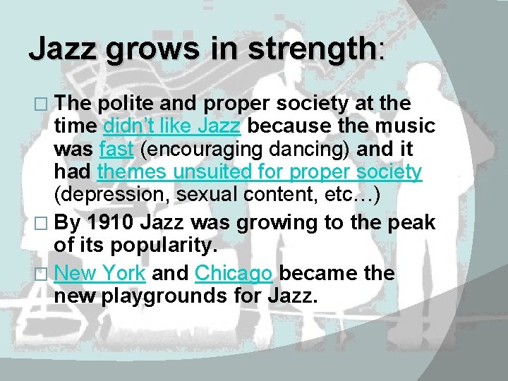 Jazz grows in strength: � The polite and proper society at the time didn’t
