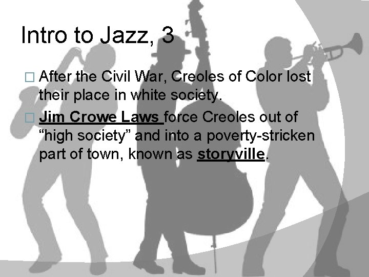 Intro to Jazz, 3 � After the Civil War, Creoles of Color lost their