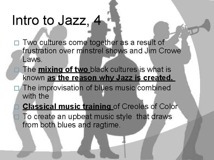 Intro to Jazz, 4 � � � Two cultures come together as a result