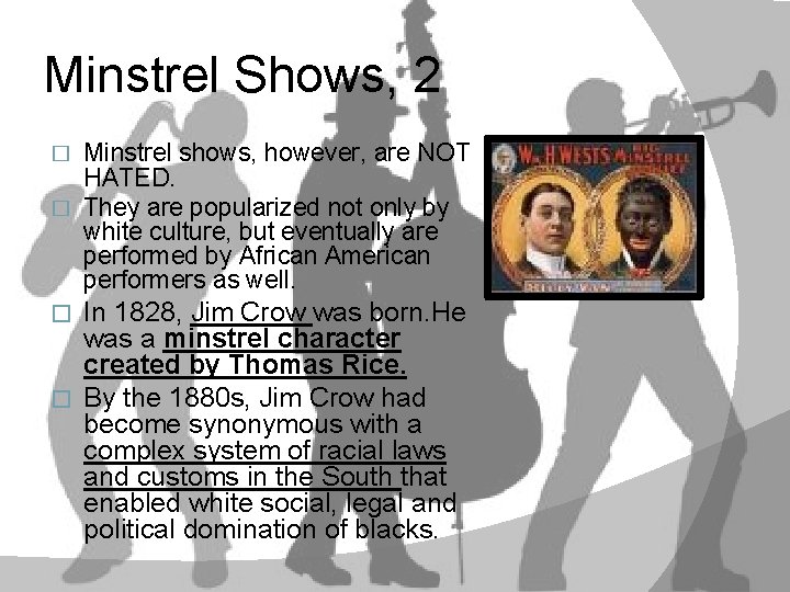 Minstrel Shows, 2 Minstrel shows, however, are NOT HATED. � They are popularized not