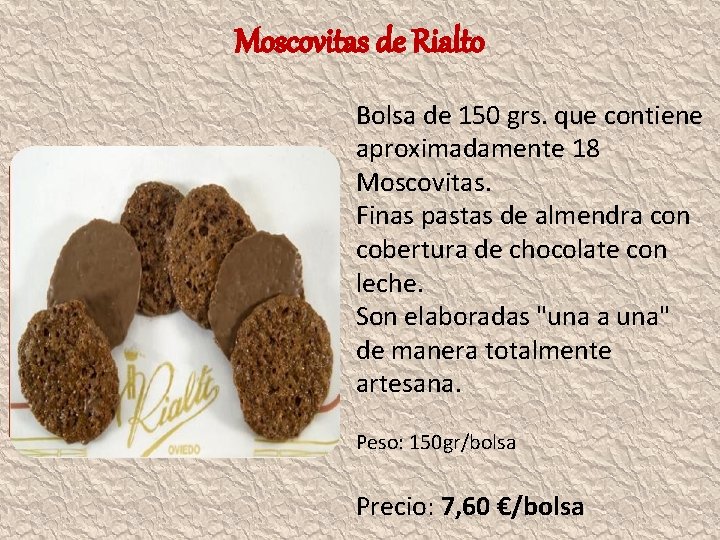 Moscovitas de Rialto Bolsa de 150 grs. que contiene aproximadamente 18 Moscovitas. Finas pastas