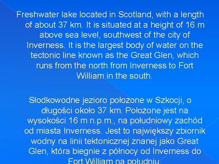 Freshwater lake located in Scotland, with a length of about 37 km. It is