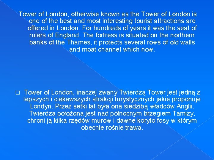 Tower of London, otherwise known as the Tower of London is one of the