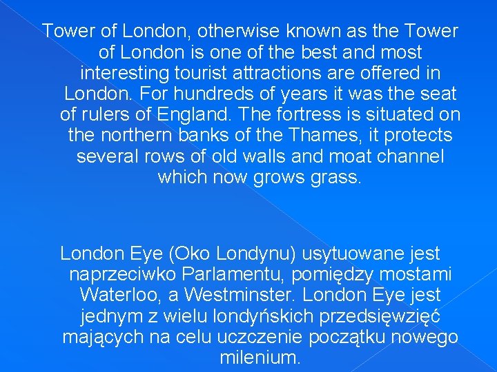 Tower of London, otherwise known as the Tower of London is one of the