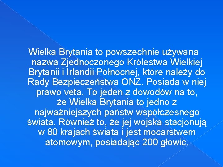 Wielka Brytania to powszechnie używana nazwa Zjednoczonego Królestwa Wielkiej Brytanii i Irlandii Północnej, które