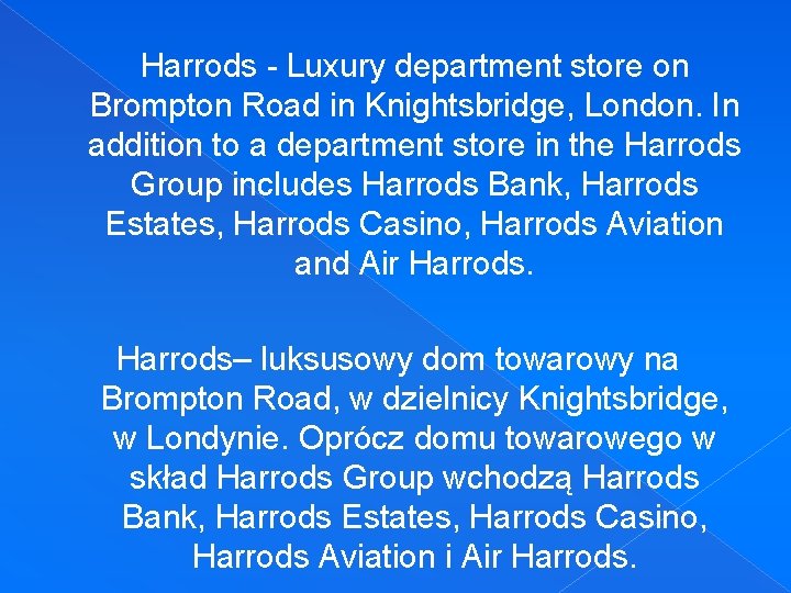 Harrods - Luxury department store on Brompton Road in Knightsbridge, London. In addition to