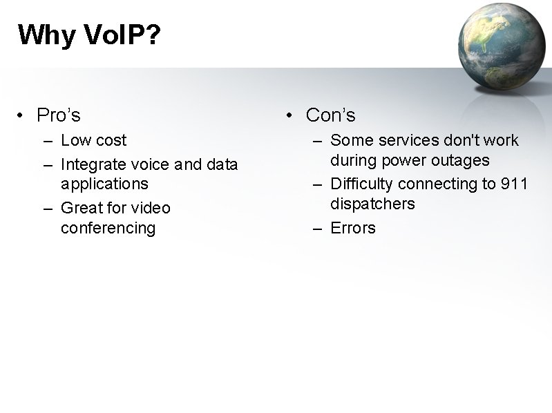 Why Vo. IP? • Pro’s – Low cost – Integrate voice and data applications