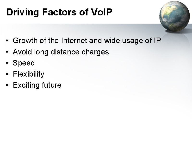 Driving Factors of Vo. IP • • • Growth of the Internet and wide