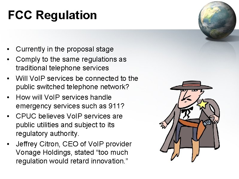 FCC Regulation • Currently in the proposal stage • Comply to the same regulations