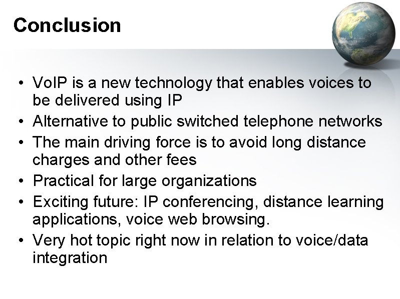 Conclusion • Vo. IP is a new technology that enables voices to be delivered