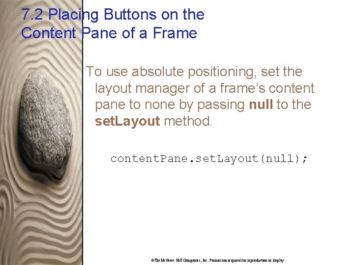 7. 2 Placing Buttons on the Content Pane of a Frame To use absolute