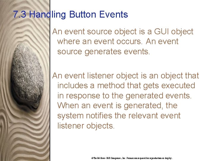 7. 3 Handling Button Events An event source object is a GUI object where