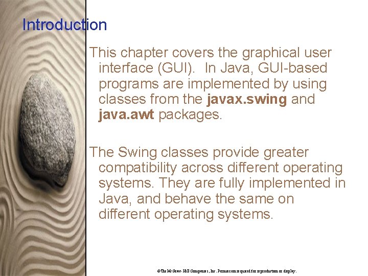 Introduction This chapter covers the graphical user interface (GUI). In Java, GUI-based programs are