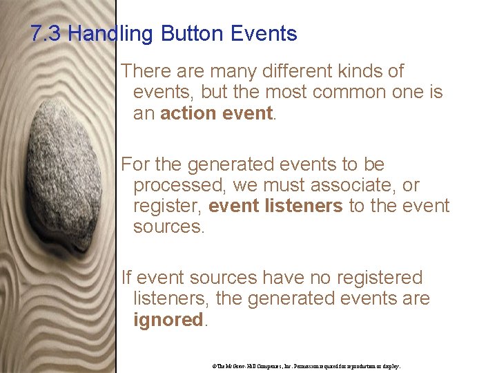 7. 3 Handling Button Events There are many different kinds of events, but the